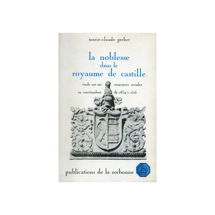 LA NOBLESSE DANS LE ROYAUME DE CASTILLE. ÉTUDE SUR SES STRUCTURES SOCIALES EN...
